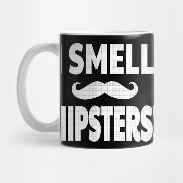 I SMELL HIPSTERS! by Duds4Fun